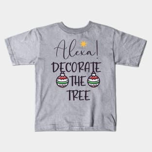 Alexa... Decorate The Tree Kids T-Shirt